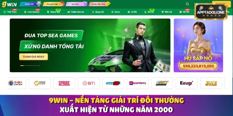 9win - nền tảng giải trí đổi thưởng xuất hiện từ những năm 2000