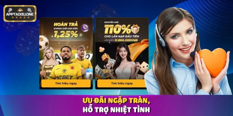 Ưu đãi ngập tràn, hỗ trợ nhiệt tình